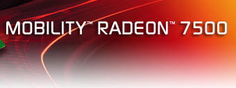 Mobility™ Radeon ™ 7500